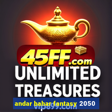 andar bahar fantasy 2050